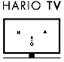 HARIO　TV