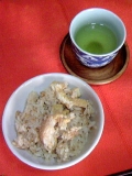 「緑茶と炊き込みご飯♪」の画像（1枚目）